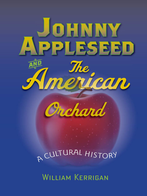 Title details for Johnny Appleseed and the American Orchard by William Kerrigan - Available